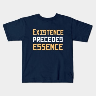 Existence precedes essence Kids T-Shirt